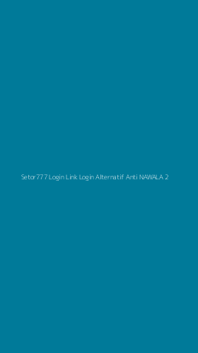Tampilan Antarmuka Aplikasi Setor777 Login Link Login Alternatif Anti Nawala - 2
