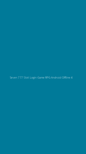 Tampilan Antarmuka Aplikasi Seven 777 Slot Login Game Rpg Android Offline - 4