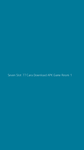 Tampilan Antarmuka Aplikasi Seven Slot 77 Cara Download Apk Game Resmi - 1