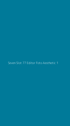 Tampilan Antarmuka Aplikasi Seven Slot 77 Editor Foto Aesthetic - 1