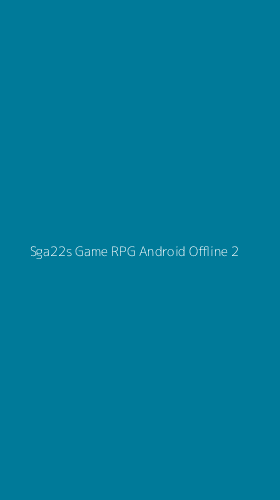 Tampilan Antarmuka Aplikasi Sga22s Game Rpg Android Offline - 2