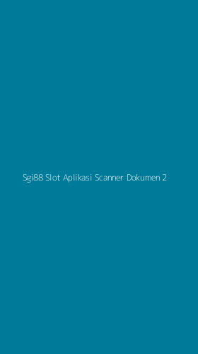 Tampilan Antarmuka Aplikasi Sgi88 Slot Aplikasi Scanner Dokumen - 2