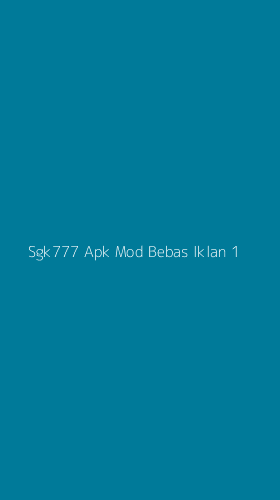 Tampilan Antarmuka Aplikasi Sgk777 Apk Mod Bebas Iklan - 1