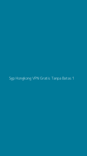 Tampilan Antarmuka Aplikasi Sgp Hongkong Vpn Gratis Tanpa Batas - 1