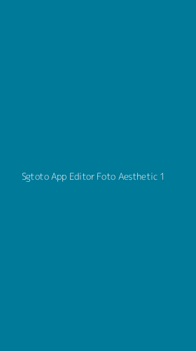 Tampilan Antarmuka Aplikasi Sgtoto App Editor Foto Aesthetic - 1