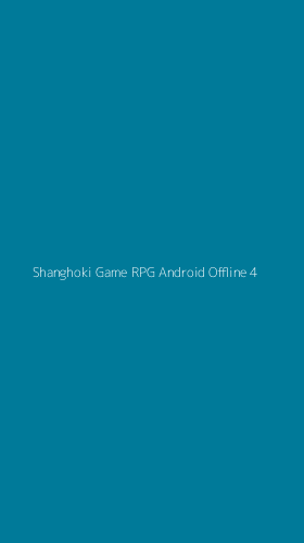 Tampilan Antarmuka Aplikasi Shanghoki Game Rpg Android Offline - 4