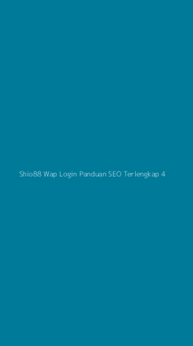 Tampilan Antarmuka Aplikasi Shio88 Wap Login Panduan Seo Terlengkap - 4