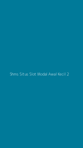 Tampilan Antarmuka Aplikasi Shms Situs Slot Modal Awal Kecil - 2