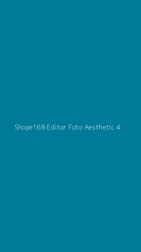 Tampilan Antarmuka Aplikasi Shope168 Editor Foto Aesthetic - 4