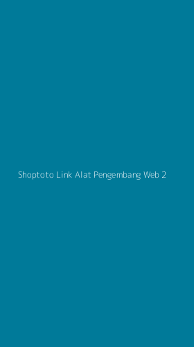 Tampilan Antarmuka Aplikasi Shoptoto Link Alat Pengembang Web - 2