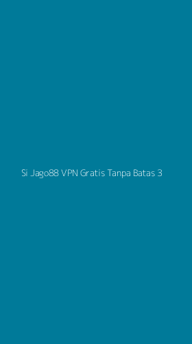 Tampilan Antarmuka Aplikasi Si Jago88 Vpn Gratis Tanpa Batas - 3