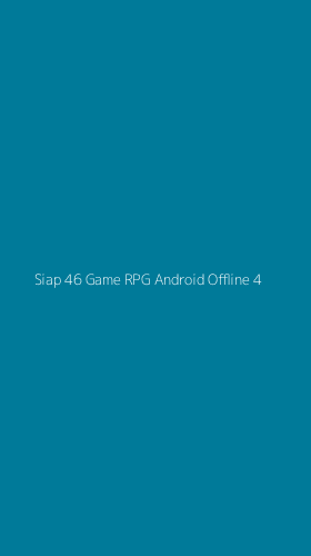 Tampilan Antarmuka Aplikasi Siap 46 Game Rpg Android Offline - 4