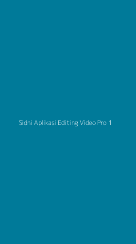 Tampilan Antarmuka Aplikasi Sidni Aplikasi Editing Video Pro - 1