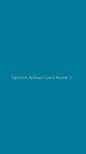 Tampilan Antarmuka Aplikasi Sigraslot Aplikasi Cuaca Akurat - 3