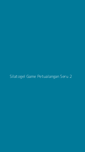 Tampilan Antarmuka Aplikasi Silatogel Game Petualangan Seru - 2