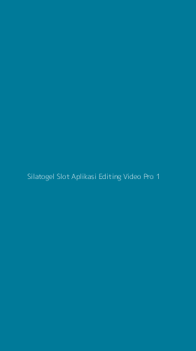 Tampilan Antarmuka Aplikasi Silatogel Slot Aplikasi Editing Video Pro - 1