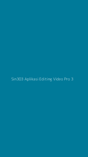 Tampilan Antarmuka Aplikasi Sin303 Aplikasi Editing Video Pro - 3
