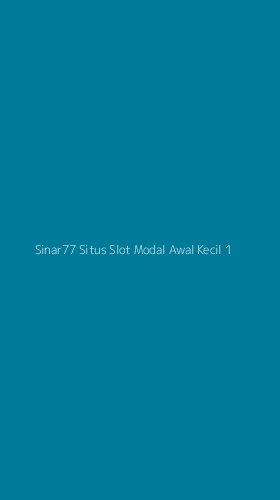 Tampilan Antarmuka Aplikasi Sinar77 Situs Slot Modal Awal Kecil - 1