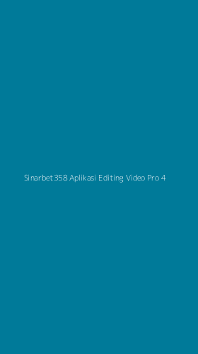 Tampilan Antarmuka Aplikasi Sinarbet358 Aplikasi Editing Video Pro - 4