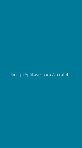 Tampilan Antarmuka Aplikasi Sinarjp Aplikasi Cuaca Akurat - 4