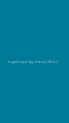 Tampilan Antarmuka Aplikasi Singa69 Game Rpg Android Offline - 2