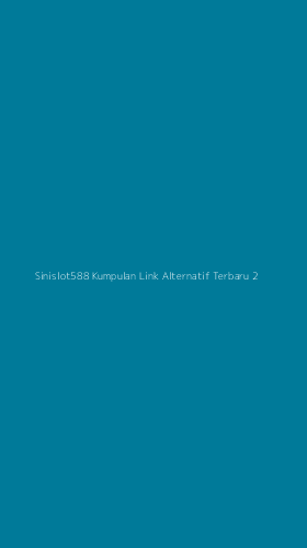 Tampilan Antarmuka Aplikasi Sinislot588 Kumpulan Link Alternatif Terbaru - 2