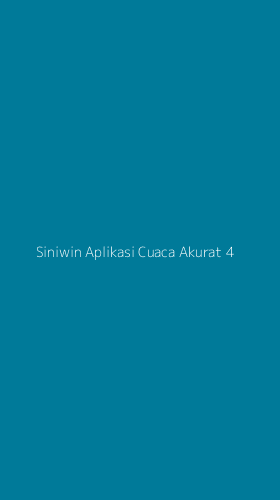 Tampilan Antarmuka Aplikasi Siniwin Aplikasi Cuaca Akurat - 4