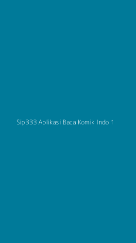 Tampilan Antarmuka Aplikasi Sip333 Aplikasi Baca Komik Indo - 1