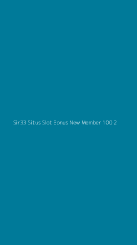 Tampilan Antarmuka Aplikasi Sir33 Situs Slot Bonus New Member 100 - 2