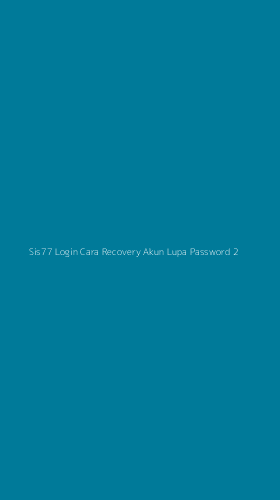 Tampilan Antarmuka Aplikasi Sis77 Login Cara Recovery Akun Lupa Password - 2