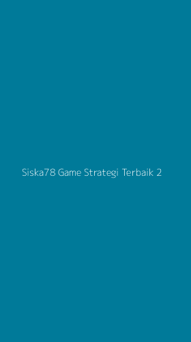 Tampilan Antarmuka Aplikasi Siska78 Game Strategi Terbaik - 2