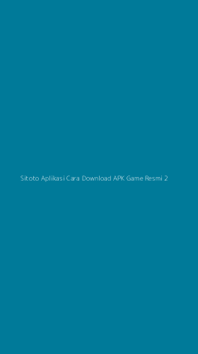 Tampilan Antarmuka Aplikasi Sitoto Aplikasi Cara Download Apk Game Resmi - 2