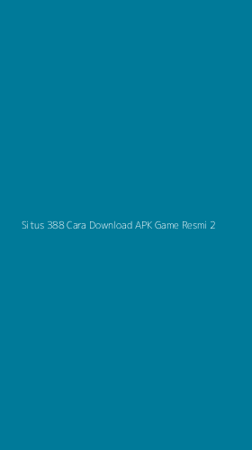 Tampilan Antarmuka Aplikasi Situs 388 Cara Download Apk Game Resmi - 2