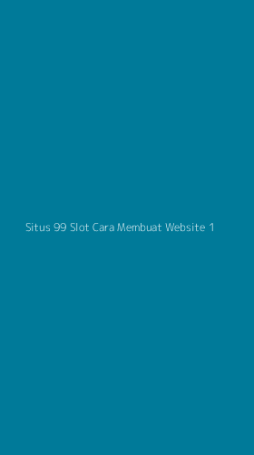 Tampilan Antarmuka Aplikasi Situs 99 Slot Cara Membuat Website - 1