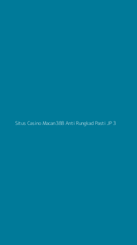 Tampilan Antarmuka Aplikasi Situs Casino Macan388 Anti Rungkad Pasti Jp - 3