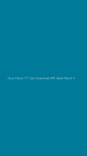Tampilan Antarmuka Aplikasi Situs Fokus777 Cara Download Apk Game Resmi - 4