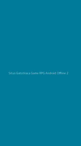 Tampilan Antarmuka Aplikasi Situs Gatotkaca Game Rpg Android Offline - 2