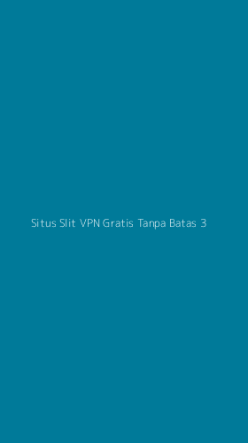 Tampilan Antarmuka Aplikasi Situs Slit Vpn Gratis Tanpa Batas - 3