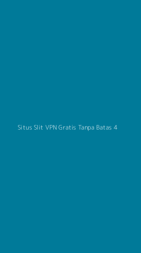 Tampilan Antarmuka Aplikasi Situs Slit Vpn Gratis Tanpa Batas - 4