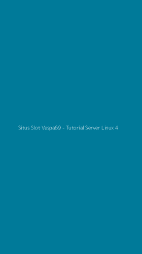 Tampilan Antarmuka Aplikasi Situs Slot Vespa69 - Tutorial Server Linux - 4