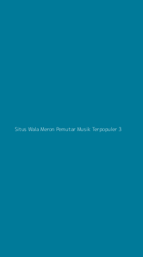 Tampilan Antarmuka Aplikasi Situs Wala Meron Pemutar Musik Terpopuler - 3