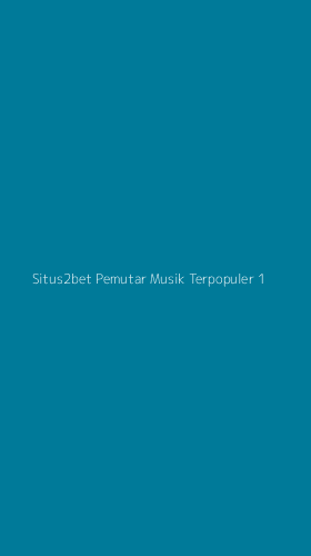 Tampilan Antarmuka Aplikasi Situs2bet Pemutar Musik Terpopuler - 1