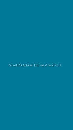 Tampilan Antarmuka Aplikasi Situs628 Aplikasi Editing Video Pro - 3