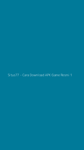Tampilan Antarmuka Aplikasi Situs77 - Cara Download APK Game Resmi - 1