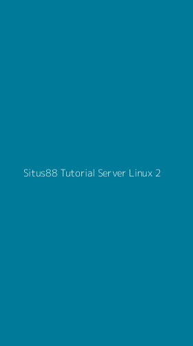 Tampilan Antarmuka Aplikasi Situs88 Tutorial Server Linux - 2