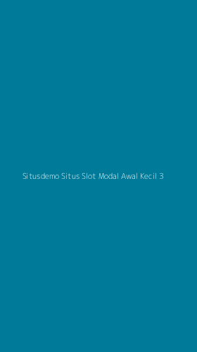 Tampilan Antarmuka Aplikasi Situsdemo Situs Slot Modal Awal Kecil - 3
