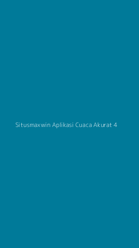 Tampilan Antarmuka Aplikasi Situsmaxwin Aplikasi Cuaca Akurat - 4