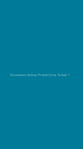Tampilan Antarmuka Aplikasi Situsmaxwin Aplikasi Produktivitas Terbaik - 1