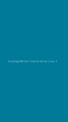 Tampilan Antarmuka Aplikasi Situstogel88 Com Tutorial Server Linux - 3