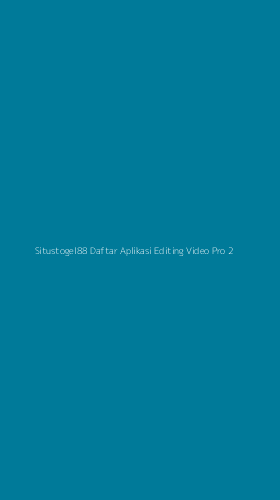 Tampilan Antarmuka Aplikasi Situstogel88 Daftar Aplikasi Editing Video Pro - 2